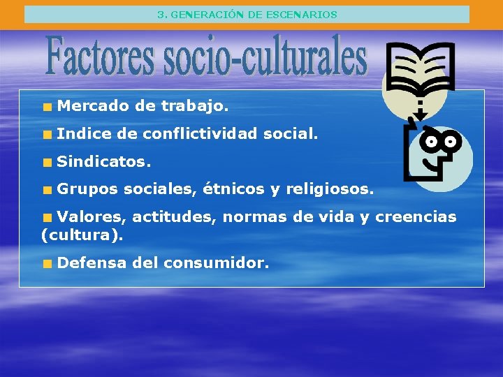 3. GENERACIÓN DE ESCENARIOS Mercado de trabajo. Indice de conflictividad social. Sindicatos. Grupos sociales,