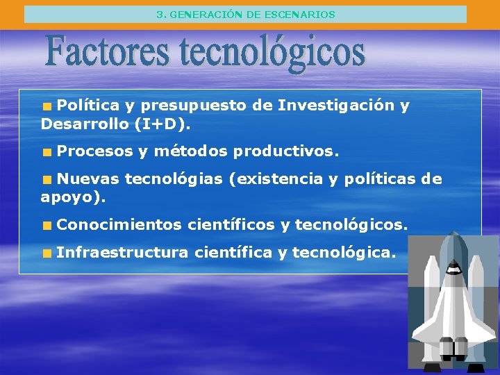 3. GENERACIÓN DE ESCENARIOS Política y presupuesto de Investigación y Desarrollo (I+D). Procesos y