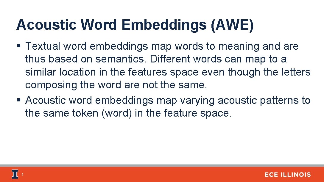 Acoustic Word Embeddings (AWE) § Textual word embeddings map words to meaning and are
