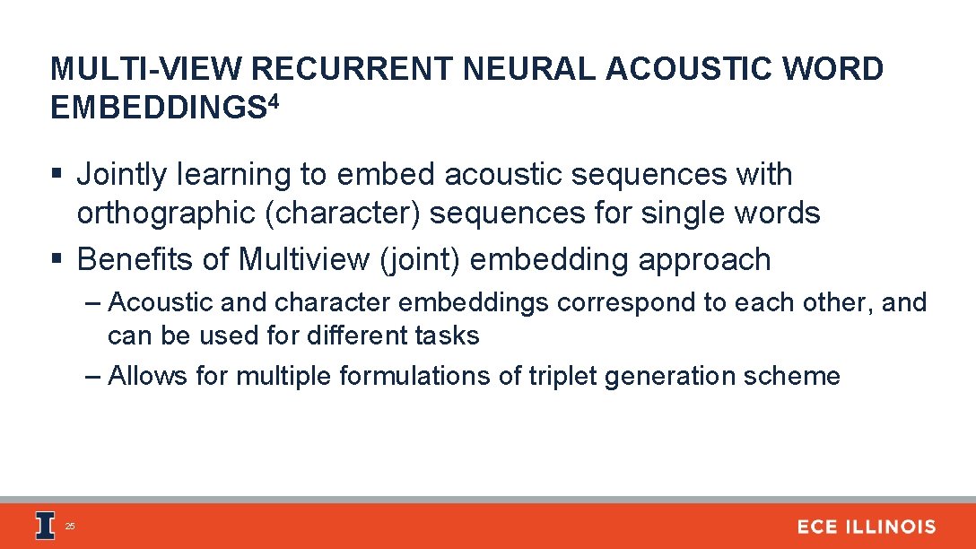 MULTI-VIEW RECURRENT NEURAL ACOUSTIC WORD EMBEDDINGS 4 § Jointly learning to embed acoustic sequences