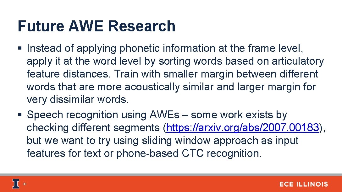 Future AWE Research § Instead of applying phonetic information at the frame level, apply