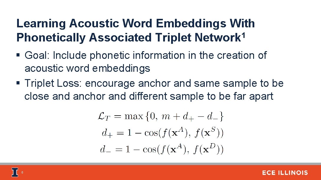 Learning Acoustic Word Embeddings With Phonetically Associated Triplet Network 1 § Goal: Include phonetic
