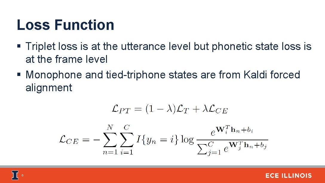 Loss Function § Triplet loss is at the utterance level but phonetic state loss