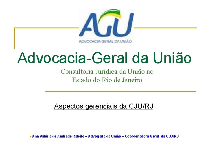 Advocacia-Geral da União Consultoria Jurídica da União no Estado do Rio de Janeiro Aspectos