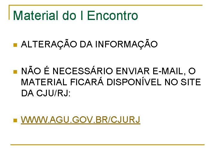 Material do I Encontro n ALTERAÇÃO DA INFORMAÇÃO n NÃO É NECESSÁRIO ENVIAR E-MAIL,