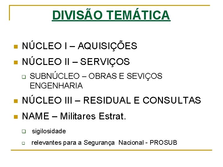 DIVISÃO TEMÁTICA n NÚCLEO I – AQUISIÇÕES n NÚCLEO II – SERVIÇOS q SUBNÚCLEO