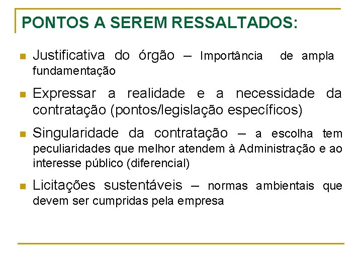 PONTOS A SEREM RESSALTADOS: n Justificativa do órgão – Importância de ampla fundamentação n