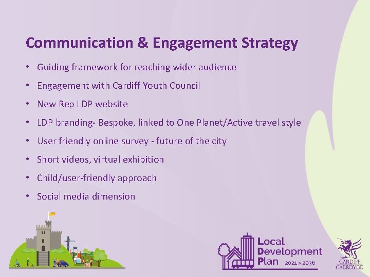 Communication & Engagement Strategy • Guiding framework for reaching wider audience • Engagement with