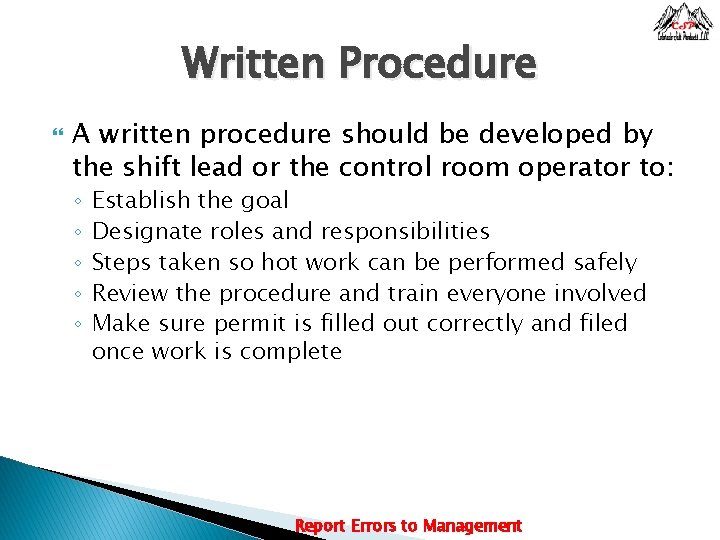 Written Procedure A written procedure should be developed by the shift lead or the