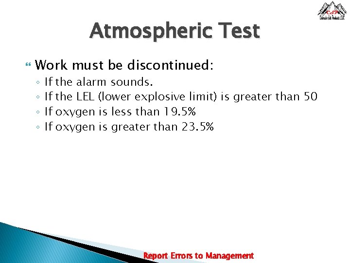 Atmospheric Test Work must be discontinued: ◦ ◦ If If the alarm sounds. the