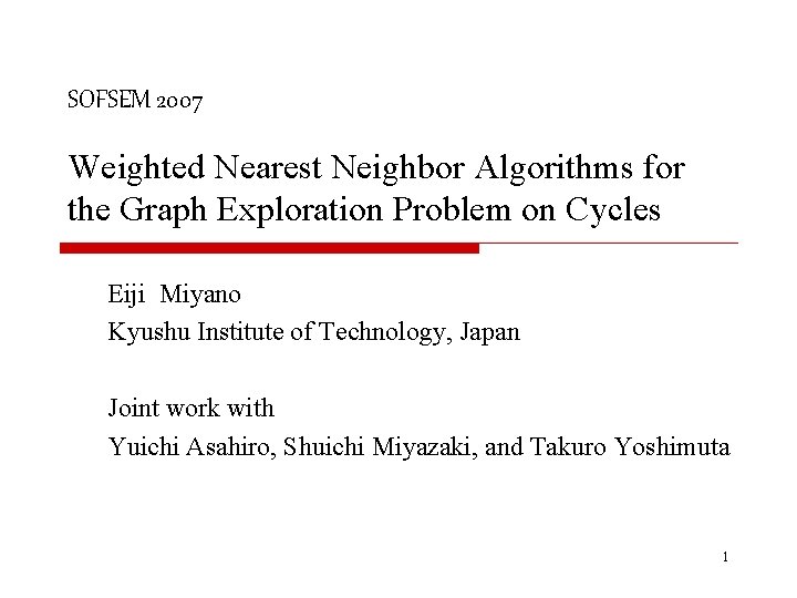 SOFSEM 2007 Weighted Nearest Neighbor Algorithms for the Graph Exploration Problem on Cycles Eiji