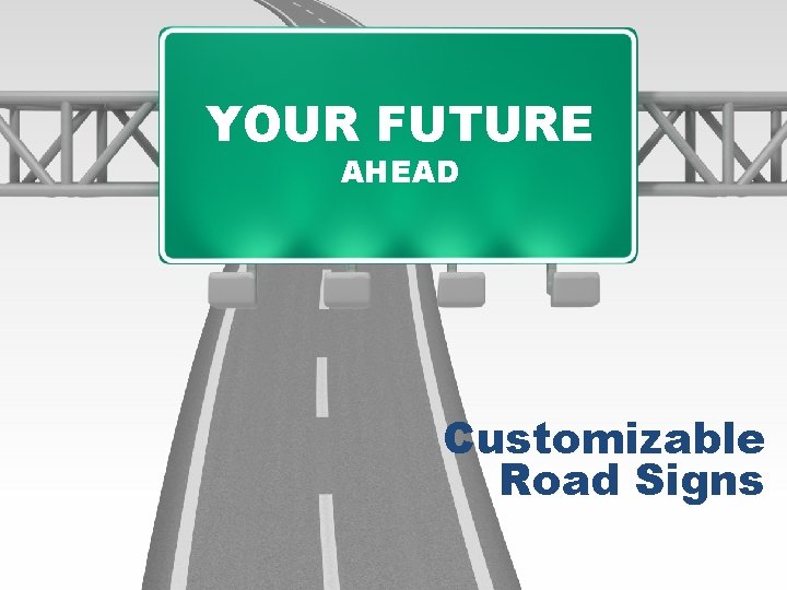 YOUR FUTURE AHEAD Customizable Road Signs 