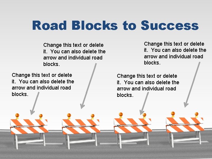 Road Blocks to Success Change this text or delete it. You can also delete