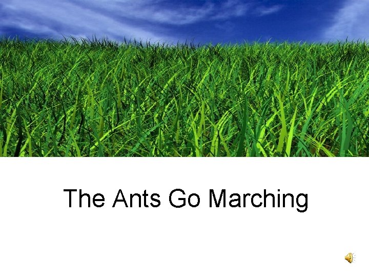 The Ants Go Marching 