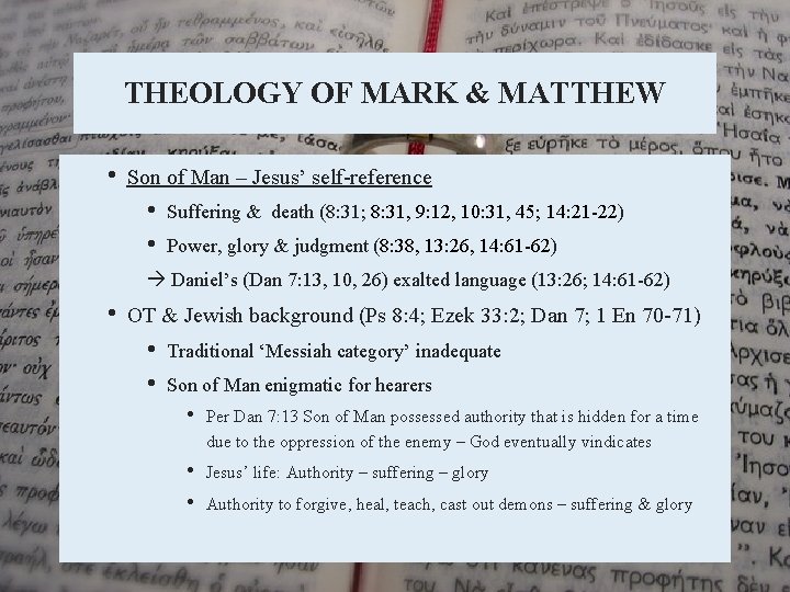 THEOLOGY OF MARK & MATTHEW • Son of Man – Jesus’ self-reference • •