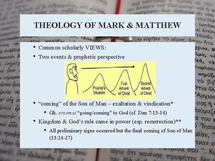 THEOLOGY OF MARK & MATTHEW • • Common scholarly VIEWS: • “coming” of the