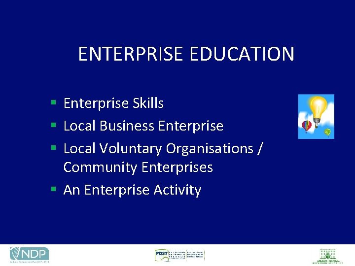 ENTERPRISE EDUCATION § Enterprise Skills § Local Business Enterprise § Local Voluntary Organisations /