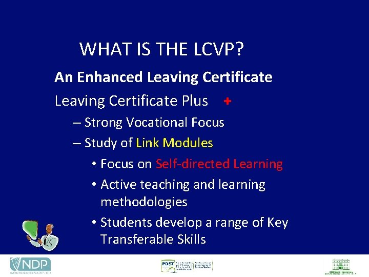 WHAT IS THE LCVP? An Enhanced Leaving Certificate Plus + – Strong Vocational Focus