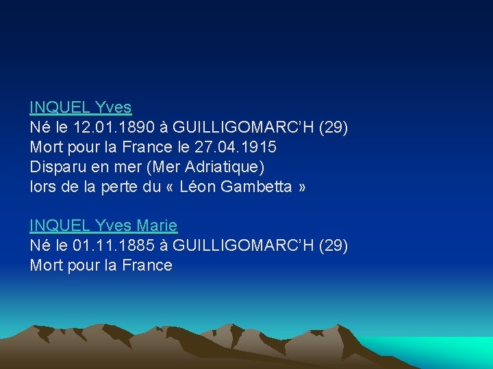 INQUEL Yves Né le 12. 01. 1890 à GUILLIGOMARC’H (29) Mort pour la France