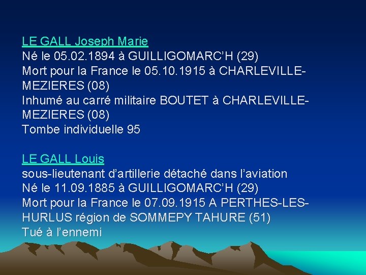 LE GALL Joseph Marie Né le 05. 02. 1894 à GUILLIGOMARC’H (29) Mort pour