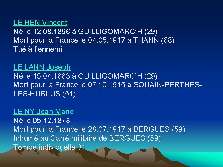 LE HEN Vincent Né le 12. 08. 1896 à GUILLIGOMARC’H (29) Mort pour la