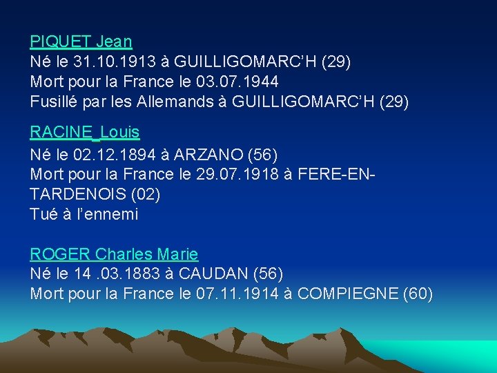 PIQUET Jean Né le 31. 10. 1913 à GUILLIGOMARC’H (29) Mort pour la France