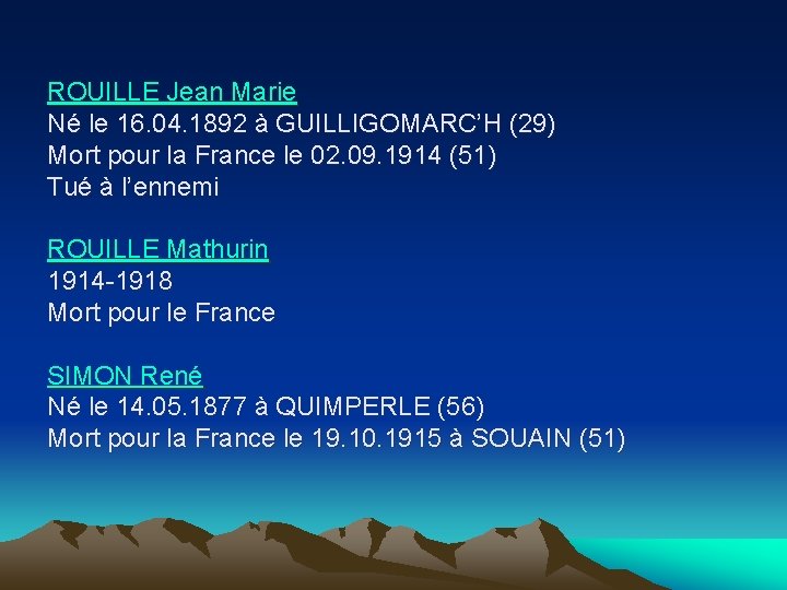 ROUILLE Jean Marie Né le 16. 04. 1892 à GUILLIGOMARC’H (29) Mort pour la