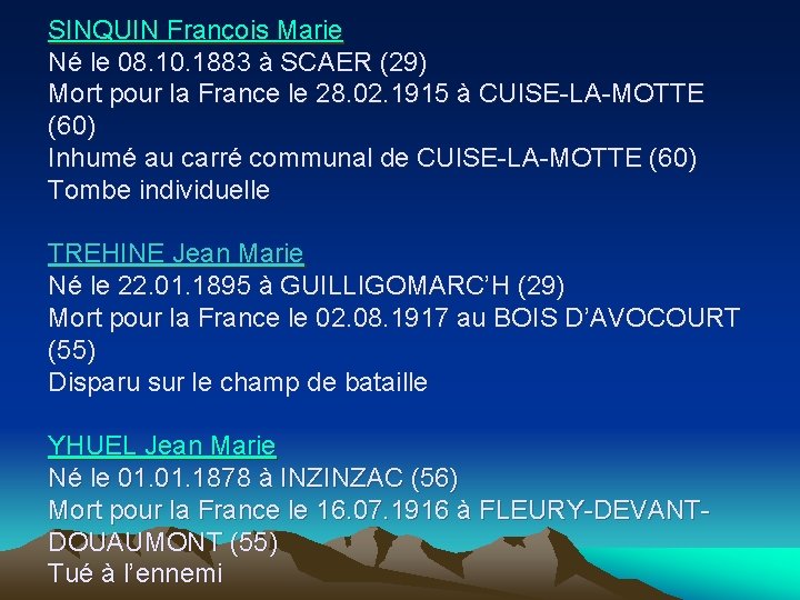 SINQUIN François Marie Né le 08. 10. 1883 à SCAER (29) Mort pour la