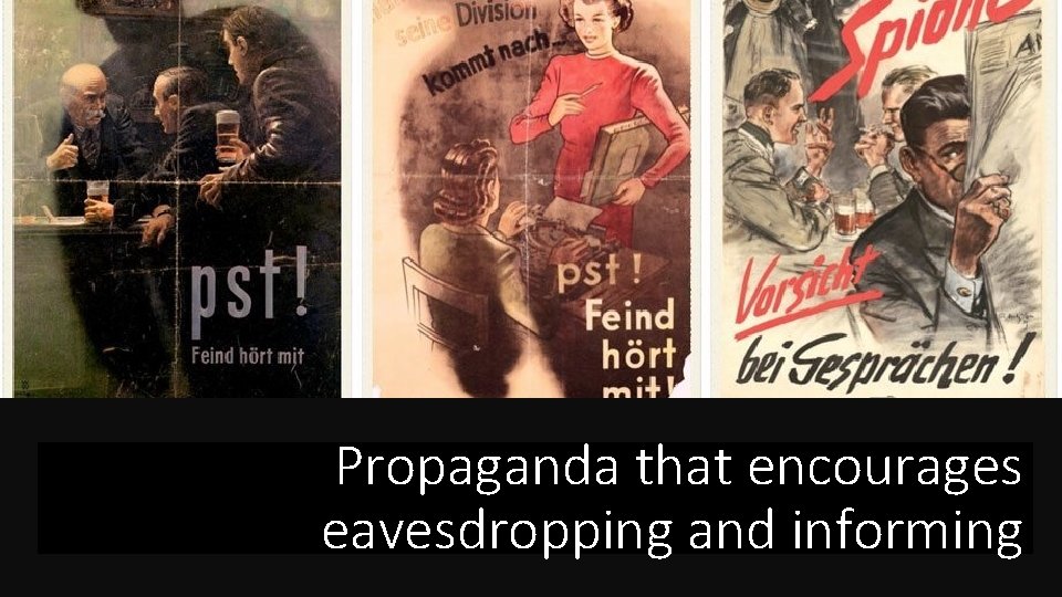 Propaganda that encourages eavesdropping and informing 