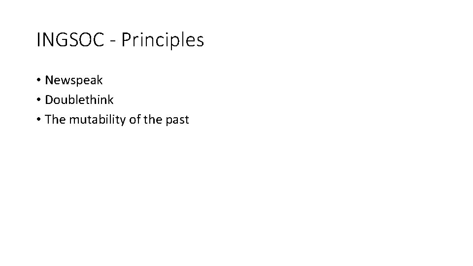 INGSOC - Principles • Newspeak • Doublethink • The mutability of the past 