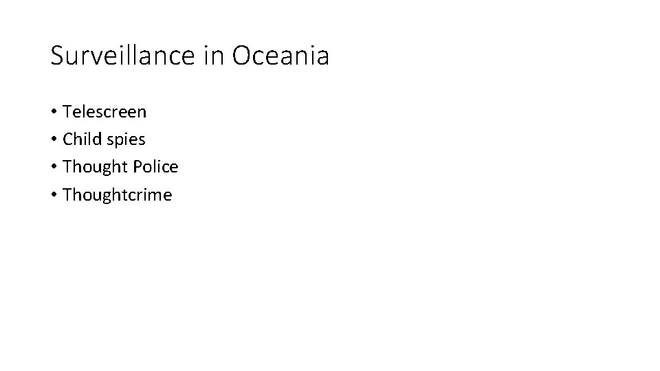 Surveillance in Oceania • Telescreen • Child spies • Thought Police • Thoughtcrime 