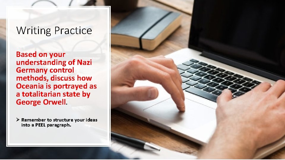 Writing Practice Based on your understanding of Nazi Germany control methods, discuss how Oceania
