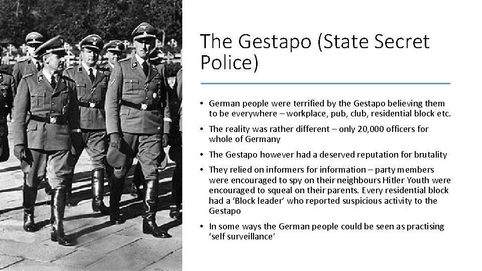 The Gestapo (State Secret Police) • German people were terrified by the Gestapo believing