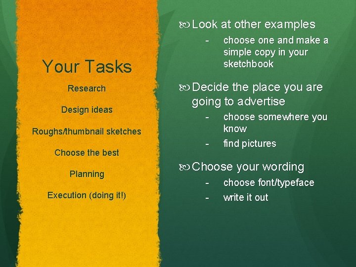  Look at other examples - Your Tasks Research Design ideas Decide the place