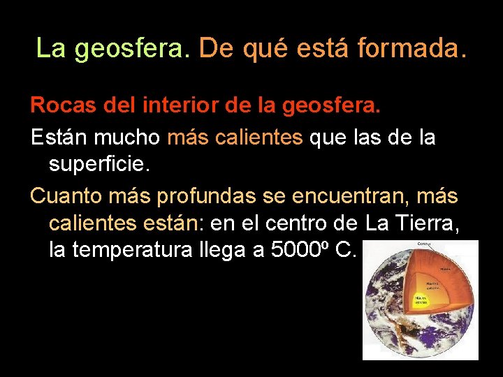 La geosfera. De qué está formada. Rocas del interior de la geosfera. Están mucho