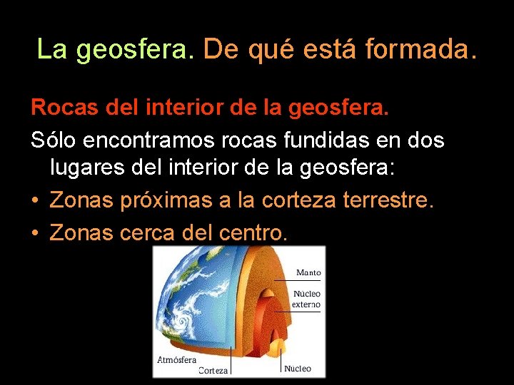 La geosfera. De qué está formada. Rocas del interior de la geosfera. Sólo encontramos