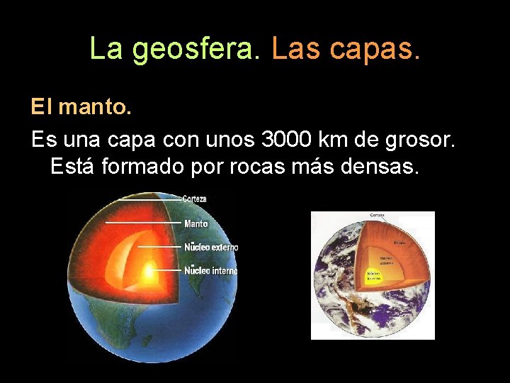 La geosfera. Las capas. El manto. Es una capa con unos 3000 km de