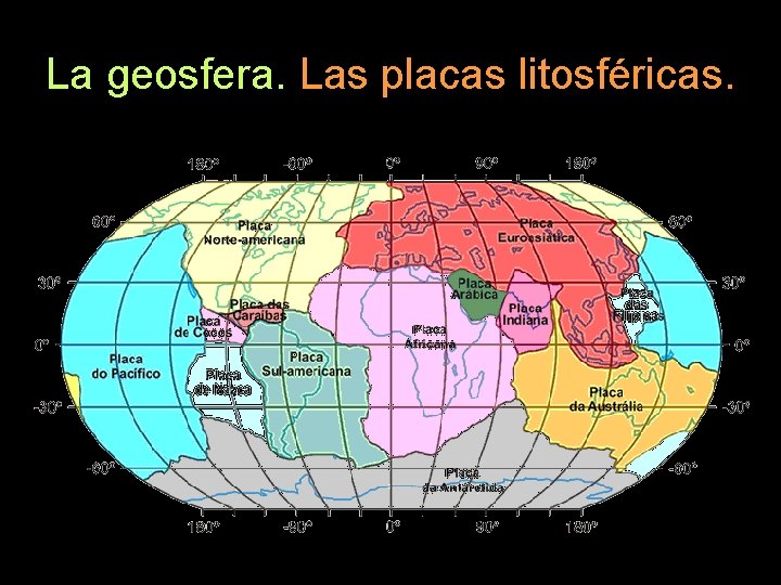La geosfera. Las placas litosféricas. 