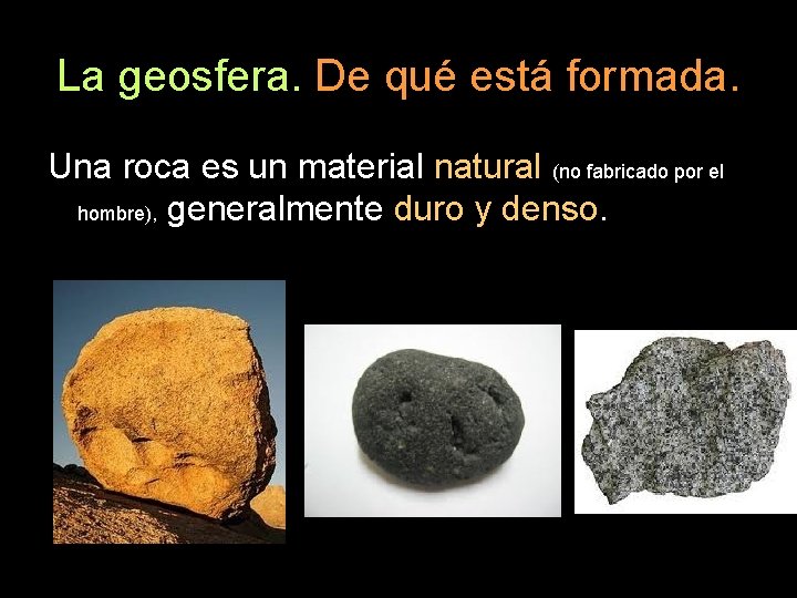 La geosfera. De qué está formada. Una roca es un material natural (no fabricado