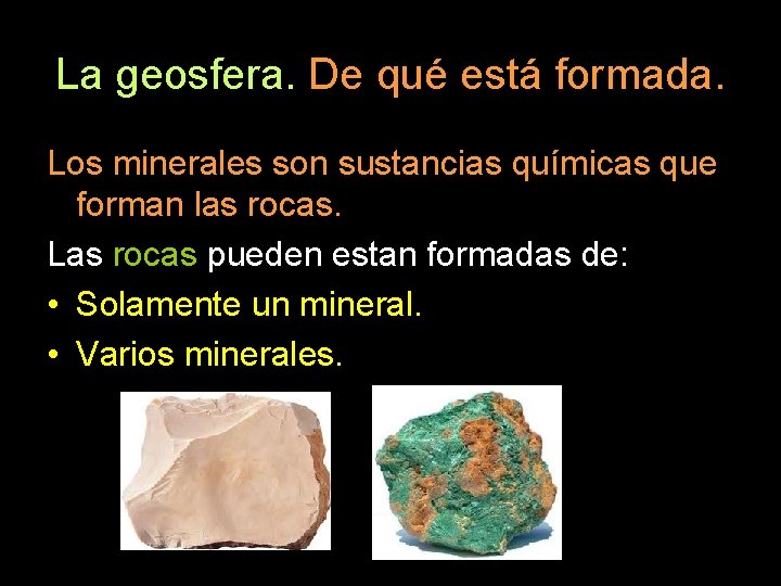 La geosfera. De qué está formada. Los minerales son sustancias químicas que forman las