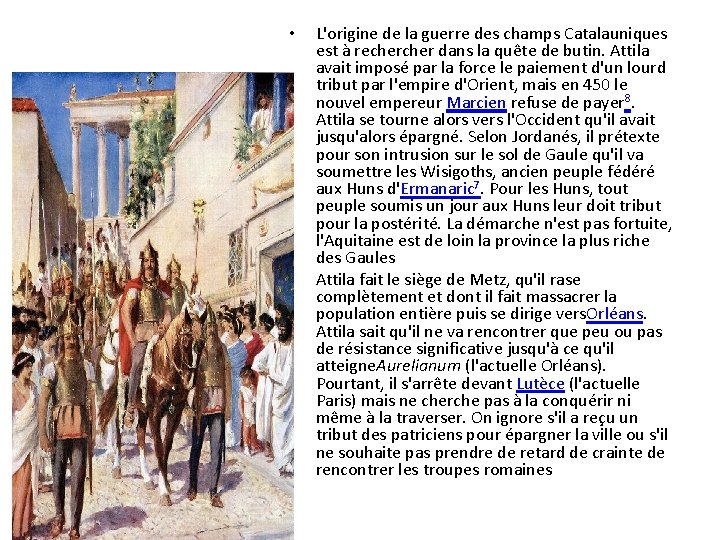 • • L'origine de la guerre des champs Catalauniques est à recher dans • • L'origine de la guerre des champs Catalauniques est à recher dans