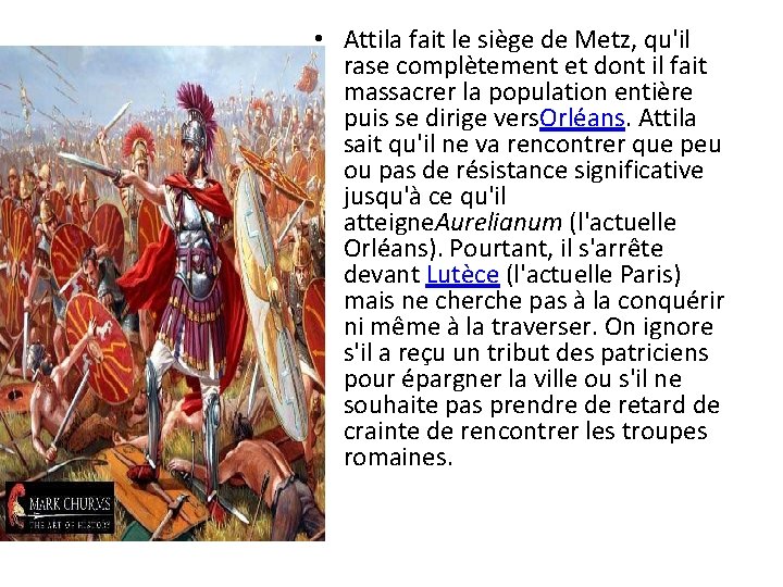  • Attila fait le siège de Metz, qu'il rase complètement et dont il