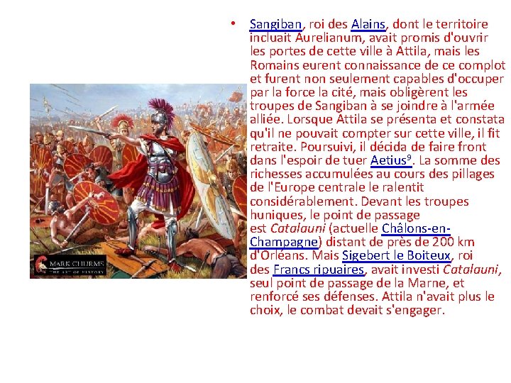  • Sangiban, roi des Alains, dont le territoire incluait Aurelianum, avait promis d'ouvrir