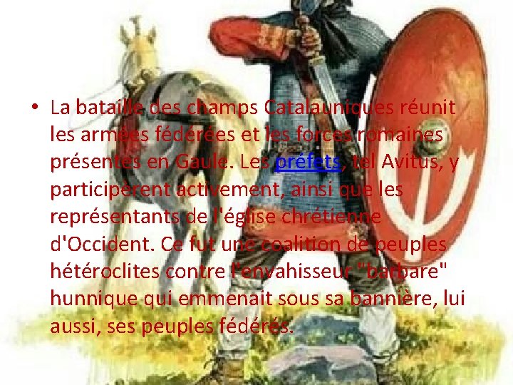  • La bataille des champs Catalauniques réunit les armées fédérées et les forces