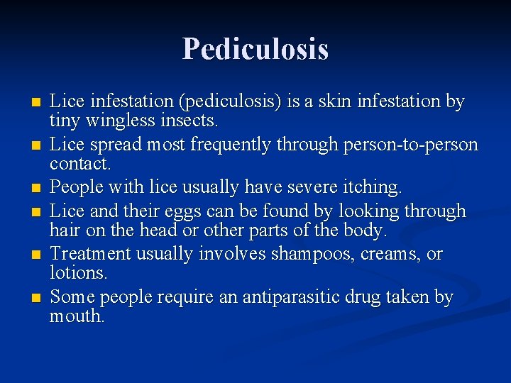 Pediculosis n n n Lice infestation (pediculosis) is a skin infestation by tiny wingless