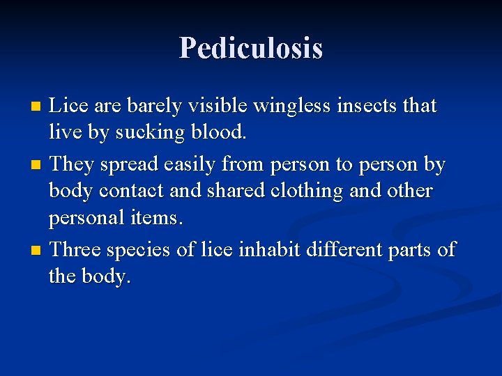 Pediculosis Lice are barely visible wingless insects that live by sucking blood. n They