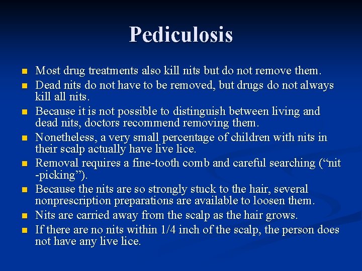 Pediculosis n n n n Most drug treatments also kill nits but do not