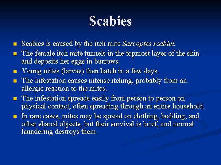 Scabies n n n Scabies is caused by the itch mite Sarcoptes scabiei. The