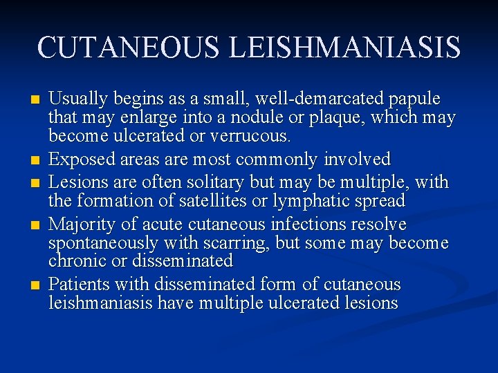 CUTANEOUS LEISHMANIASIS n n n Usually begins as a small, well-demarcated papule that may
