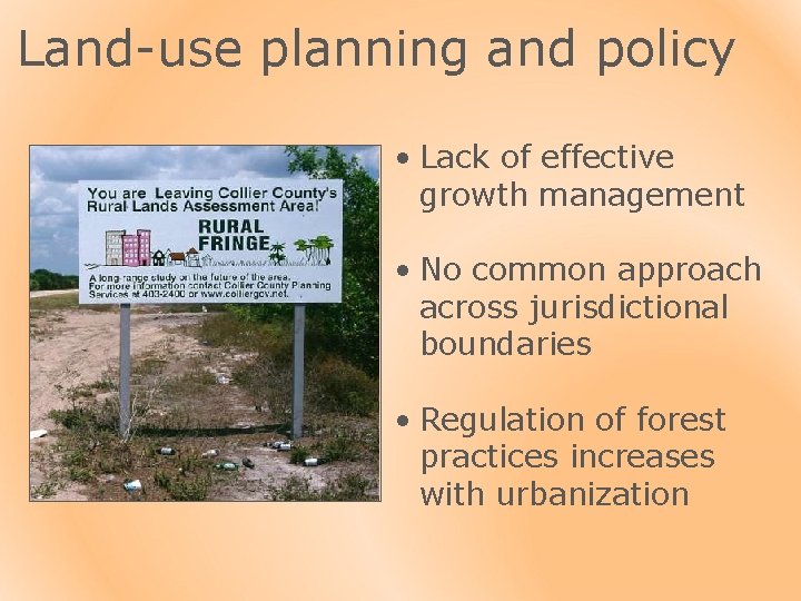 Land-use planning and policy • Lack of effective growth management • No common approach